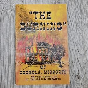 The Burning Of Osceola Missouri Richard F Sunderwirth Signed Softcover 2007 Hist